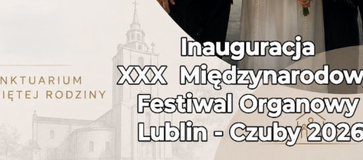 XXX Międzynarodowy Festiwal Organowy Lublin – Czuby rozpoczyna jubileuszową edycję